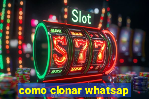 como clonar whatsap